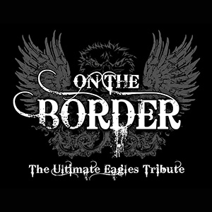 On The Border - The Ultimate Eagles Tribute 