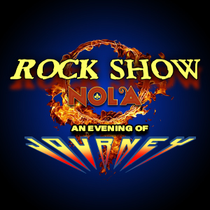 Rock Show NOLA- An Evening of Journey 