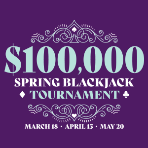 $100,000 Spring Blackjack Tournament | 12pm