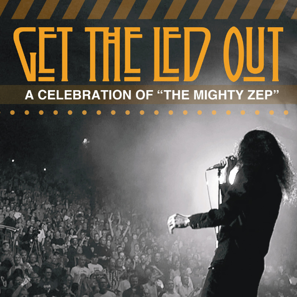 Get The Led Out: A Celebration Of 